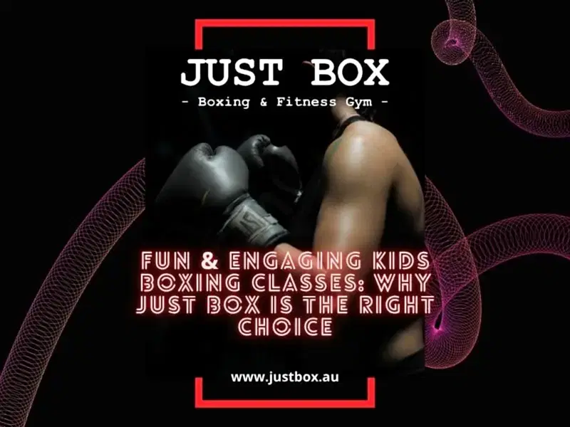 Fun and Engaging Kids Boxing Classes: Why Just Box Is The Right Choice